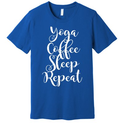 Yoga Coffee Sleep Repeat Funny Yoga Lover Gift Premium T-Shirt