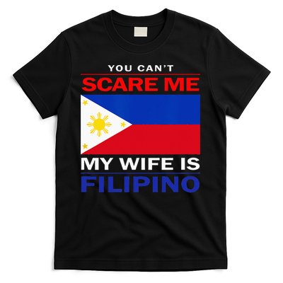 You Cant Scare Me My Wife Is Filipino Funny Husbands T-Shirt