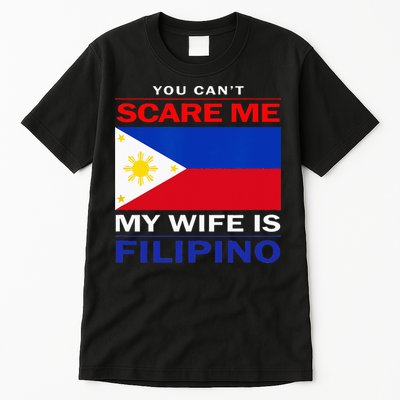 You Cant Scare Me My Wife Is Filipino Funny Husbands Tall T-Shirt
