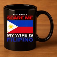 You Cant Scare Me My Wife Is Filipino Funny Husbands 11oz C Handle Ceramic Mug