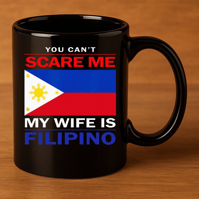 You Cant Scare Me My Wife Is Filipino Funny Husbands 11oz C Handle Ceramic Mug