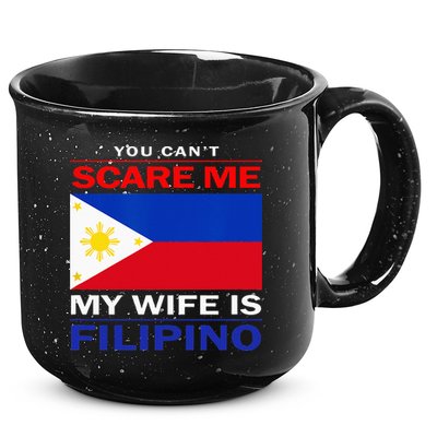 You Cant Scare Me My Wife Is Filipino Funny Husbands 15oz Campfire Ceramic Mug