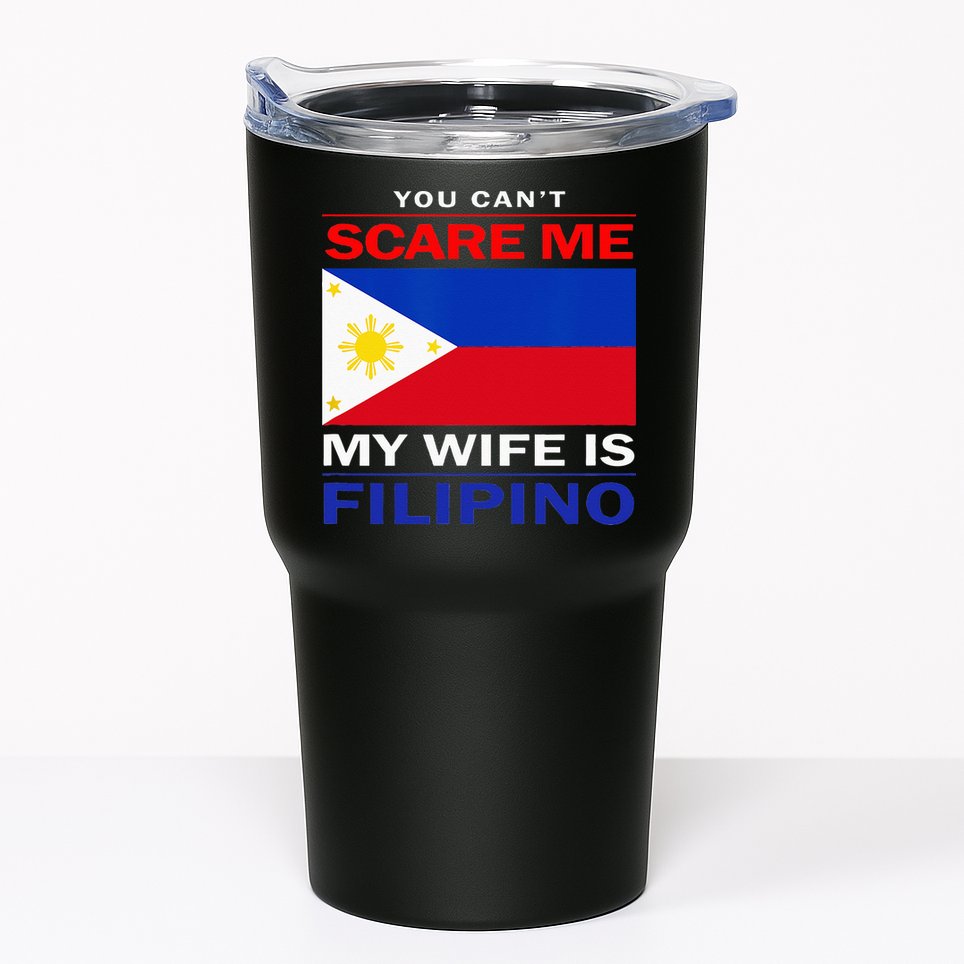 You Cant Scare Me My Wife Is Filipino Funny Husbands Tumbler
