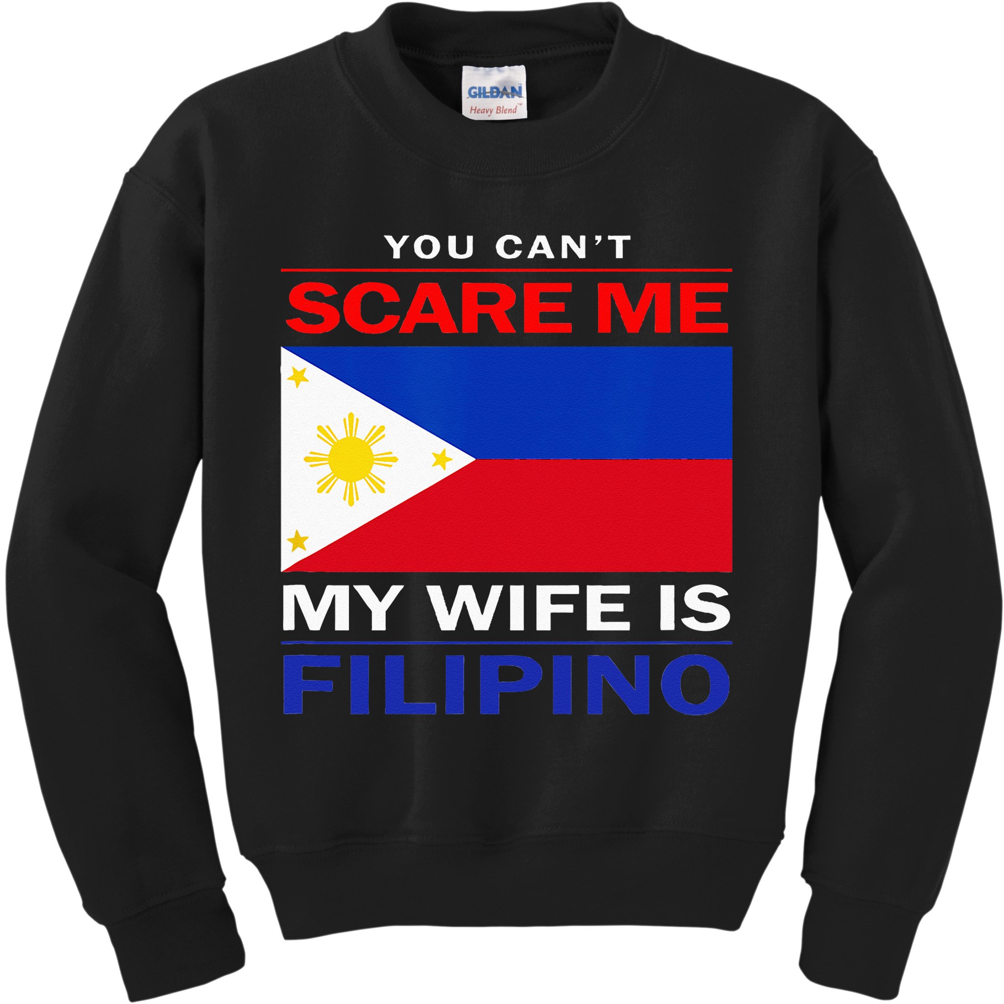 You Cant Scare Me My Wife Is Filipino Funny Husbands Kids Sweatshirt