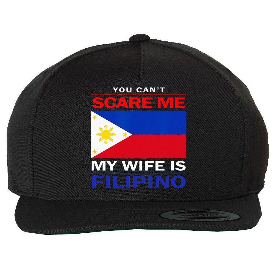 You Cant Scare Me My Wife Is Filipino Funny Husbands Wool Snapback Cap