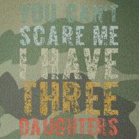 You Can't Scare Me I Have Three Daughters Dad Father Day Legacy Tie Dye Trucker Hat