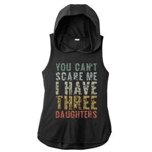 You Can't Scare Me I Have Three Daughters Dad Father Day Ladies PosiCharge Tri-Blend Wicking Draft Hoodie Tank