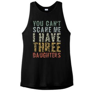 You Can't Scare Me I Have Three Daughters Dad Father Day Ladies PosiCharge Tri-Blend Wicking Tank