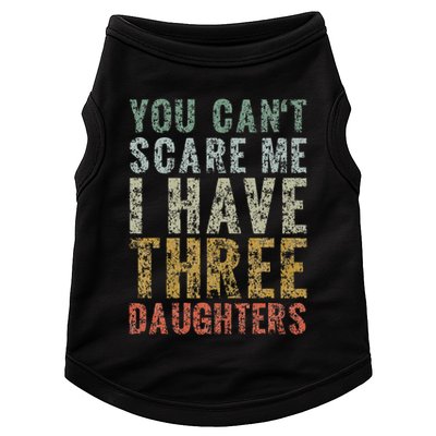 You Can't Scare Me I Have Three Daughters Dad Father Day Doggie Tank
