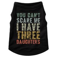 You Can't Scare Me I Have Three Daughters Dad Father Day Doggie Tank