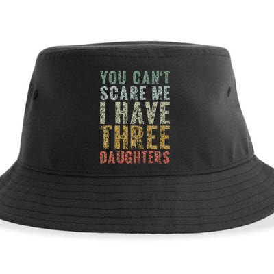 You Can't Scare Me I Have Three Daughters Dad Father Day Sustainable Bucket Hat