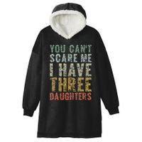 You Can't Scare Me I Have Three Daughters Dad Father Day Hooded Wearable Blanket