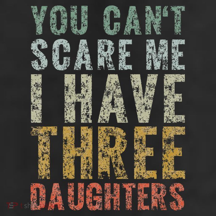 You Can't Scare Me I Have Three Daughters Dad Father Day Beanie