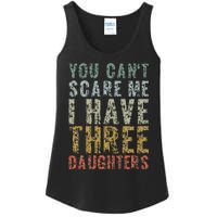 You Can't Scare Me I Have Three Daughters Dad Father Day Ladies Essential Tank