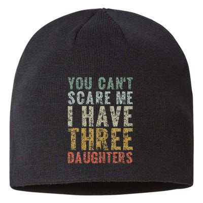 You Can't Scare Me I Have Three Daughters Dad Father Day Sustainable Beanie