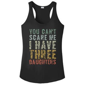 You Can't Scare Me I Have Three Daughters Dad Father Day Ladies PosiCharge Competitor Racerback Tank