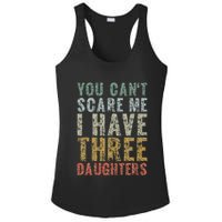 You Can't Scare Me I Have Three Daughters Dad Father Day Ladies PosiCharge Competitor Racerback Tank
