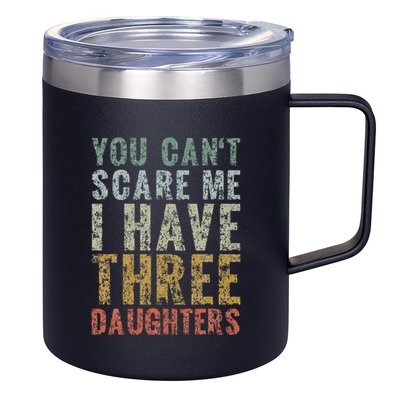 You Can't Scare Me I Have Three Daughters Dad Father Day 12oz Stainless Steel Coffee Mug