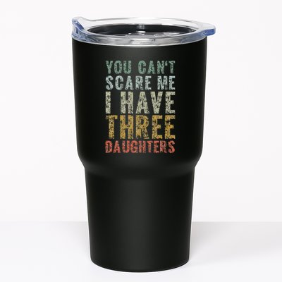 You Can't Scare Me I Have Three Daughters Dad Father Day Tumbler