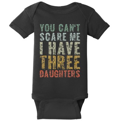 You Can't Scare Me I Have Three Daughters Dad Father Day Baby Bodysuit