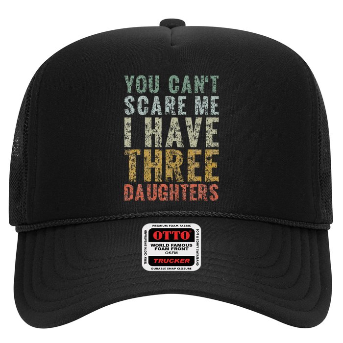 You Can't Scare Me I Have Three Daughters Dad Father Day Trucker Hat