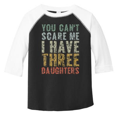 You Can't Scare Me I Have Three Daughters Dad Father Day Toddler Fine Jersey T-Shirt