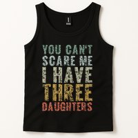 You Can't Scare Me I Have Three Daughters Dad Father Day Tank Top
