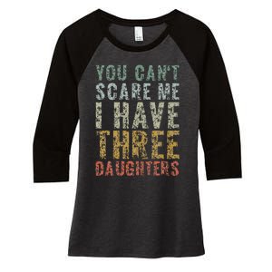 You Can't Scare Me I Have Three Daughters Dad Father Day Women's Tri-Blend 3/4-Sleeve Raglan Shirt