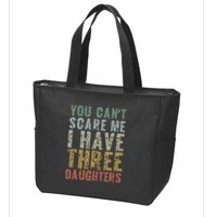 You Can't Scare Me I Have Three Daughters Dad Father Day Zip Tote Bag