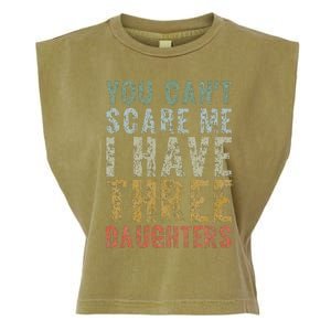 You Can't Scare Me I Have Three Daughters Dad Father Day Garment-Dyed Women's Muscle Tee