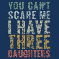 You Can't Scare Me I Have Three Daughters Dad Father Day Infant Baby Jersey Bodysuit