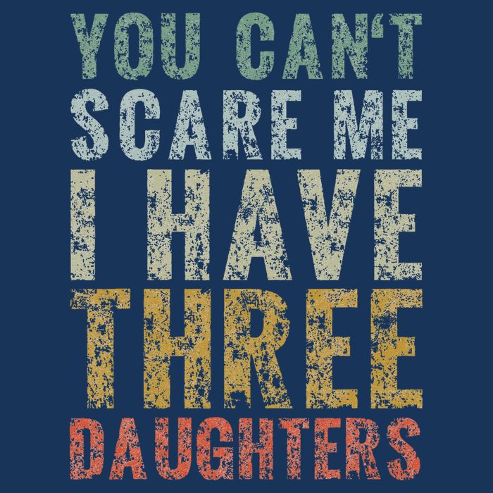 You Can't Scare Me I Have Three Daughters Dad Father Day Infant Baby Jersey Bodysuit