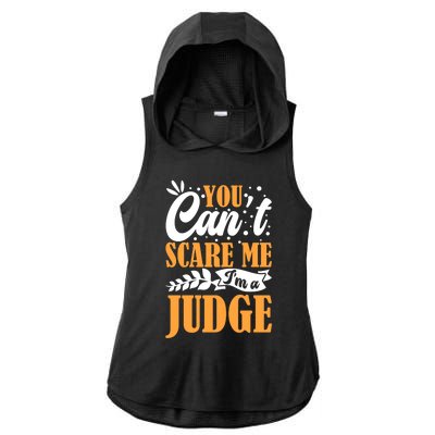 You CanT Scare Me IM A Judge Justice Court Law Enforcet Cute Gift Ladies PosiCharge Tri-Blend Wicking Draft Hoodie Tank