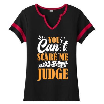 You CanT Scare Me IM A Judge Justice Court Law Enforcet Cute Gift Ladies Halftime Notch Neck Tee