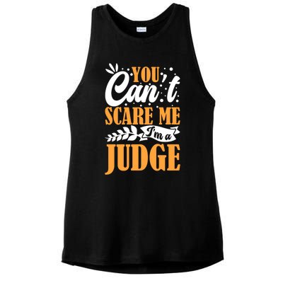 You CanT Scare Me IM A Judge Justice Court Law Enforcet Cute Gift Ladies PosiCharge Tri-Blend Wicking Tank