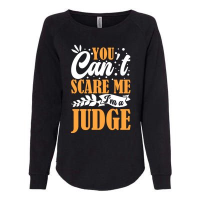 You CanT Scare Me IM A Judge Justice Court Law Enforcet Cute Gift Womens California Wash Sweatshirt