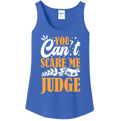 You CanT Scare Me IM A Judge Justice Court Law Enforcet Cute Gift Ladies Essential Tank