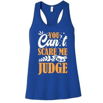 You CanT Scare Me IM A Judge Justice Court Law Enforcet Cute Gift Women's Racerback Tank