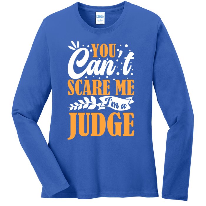 You CanT Scare Me IM A Judge Justice Court Law Enforcet Cute Gift Ladies Long Sleeve Shirt