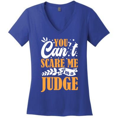 You CanT Scare Me IM A Judge Justice Court Law Enforcet Cute Gift Women's V-Neck T-Shirt