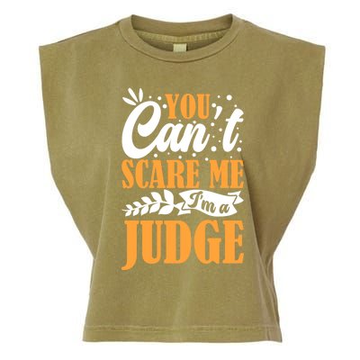 You CanT Scare Me IM A Judge Justice Court Law Enforcet Cute Gift Garment-Dyed Women's Muscle Tee