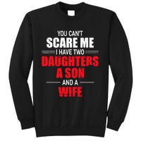 You CanT Scare Me I Have Two Daughters A Son And A Wife Sweatshirt