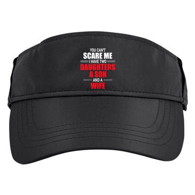 You CanT Scare Me I Have Two Daughters A Son And A Wife Adult Drive Performance Visor
