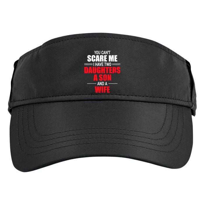 You CanT Scare Me I Have Two Daughters A Son And A Wife Adult Drive Performance Visor