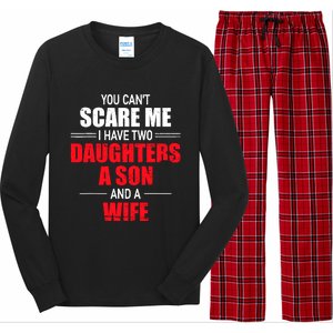 You CanT Scare Me I Have Two Daughters A Son And A Wife Long Sleeve Pajama Set