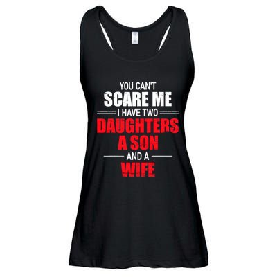 You CanT Scare Me I Have Two Daughters A Son And A Wife Ladies Essential Flowy Tank