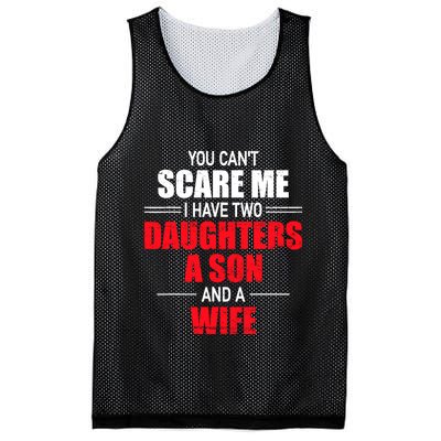 You CanT Scare Me I Have Two Daughters A Son And A Wife Mesh Reversible Basketball Jersey Tank