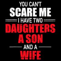 You CanT Scare Me I Have Two Daughters A Son And A Wife Youth Performance Sprint T-Shirt
