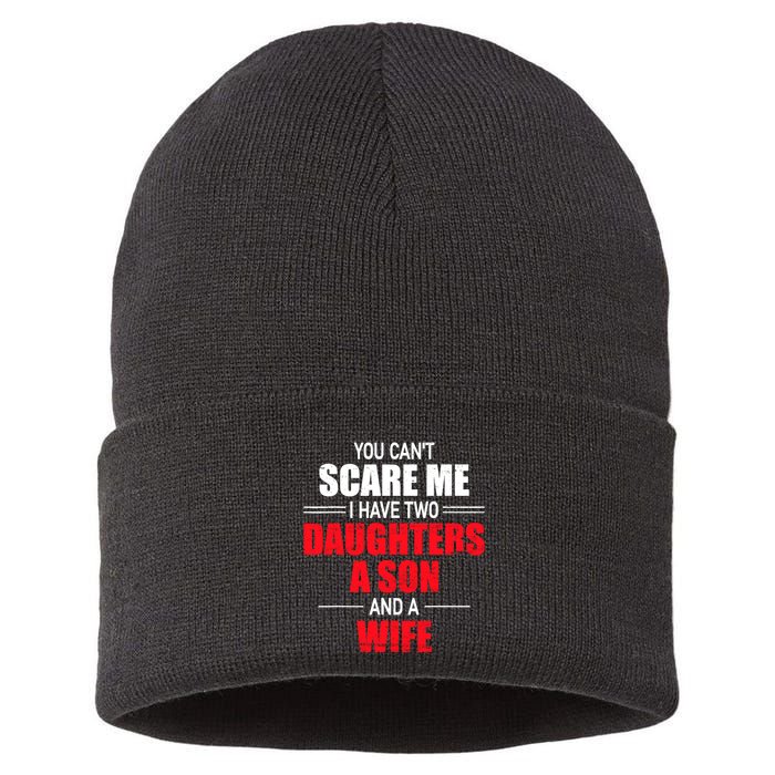 You CanT Scare Me I Have Two Daughters A Son And A Wife Sustainable Knit Beanie