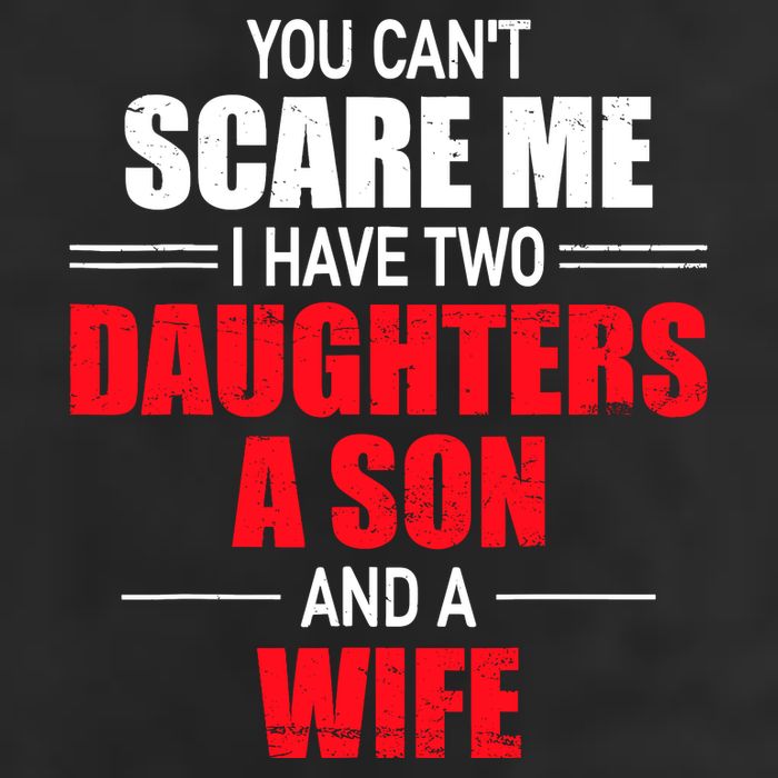 You CanT Scare Me I Have Two Daughters A Son And A Wife 25L Jumbo Tote